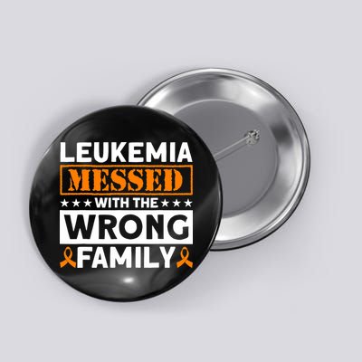 Leukemia Messed With The Wrong Family Leukemia Awareness Button