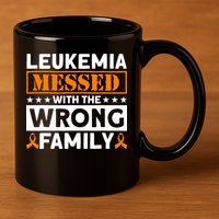Leukemia Messed With The Wrong Family Leukemia Awareness 11oz C Handle Ceramic Mug