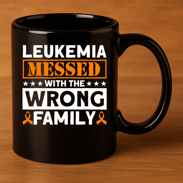 Leukemia Messed With The Wrong Family Leukemia Awareness 11oz C Handle Ceramic Mug