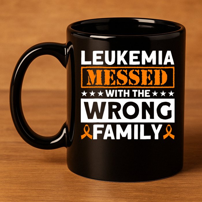 Leukemia Messed With The Wrong Family Leukemia Awareness 11oz C Handle Ceramic Mug