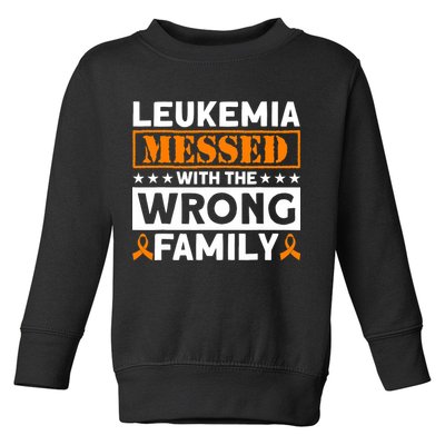 Leukemia Messed With The Wrong Family Leukemia Awareness Toddler Sweatshirt