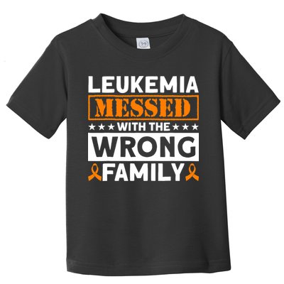 Leukemia Messed With The Wrong Family Leukemia Awareness Toddler T-Shirt