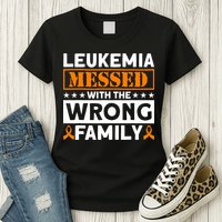 Leukemia Messed With The Wrong Family Leukemia Awareness Womens T-Shirt