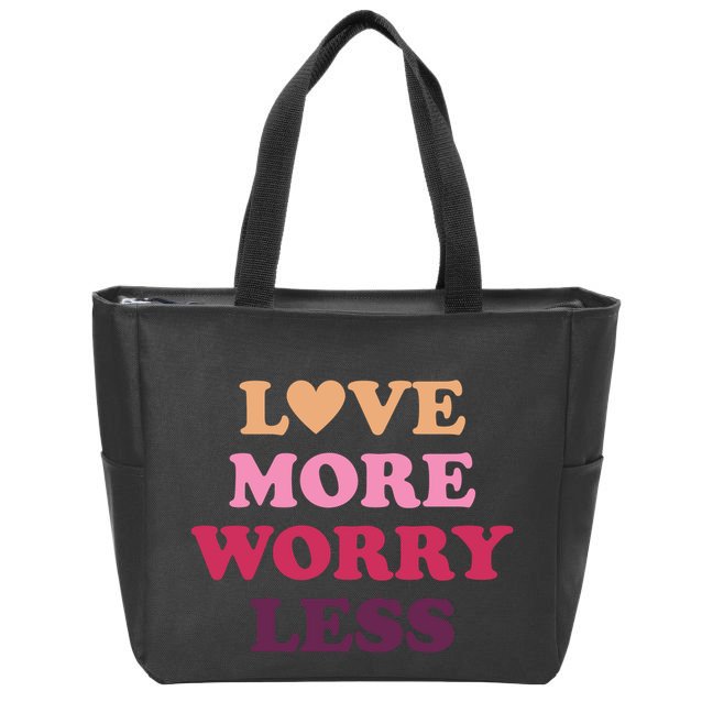 Love More Worry Less Inspiring Quote Zip Tote Bag