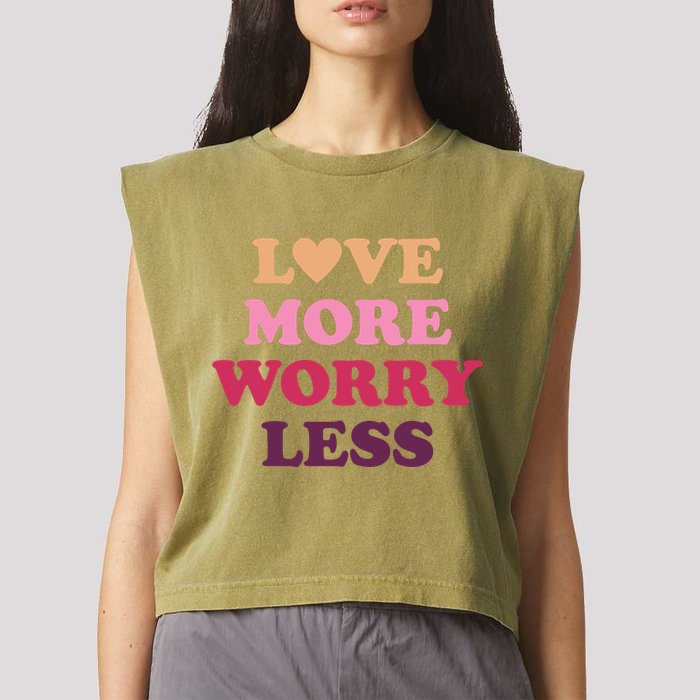 Love More Worry Less Inspiring Quote Garment-Dyed Women's Muscle Tee