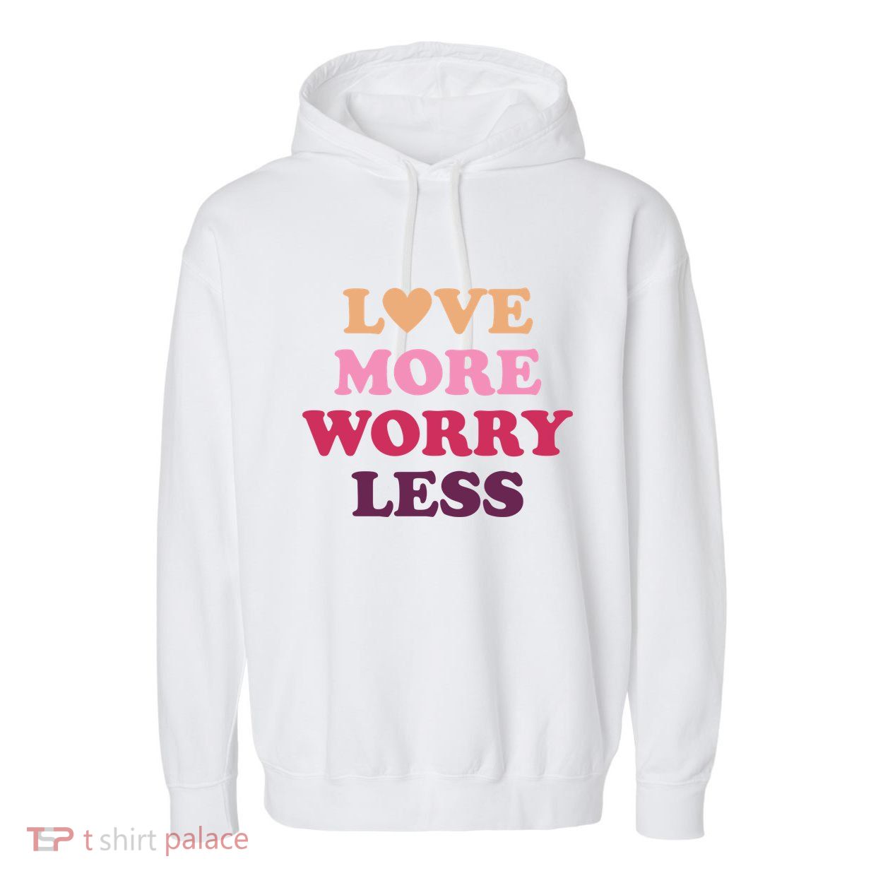 Love More Worry Less Inspiring Quote Garment-Dyed Fleece Hoodie