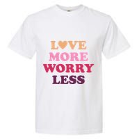Love More Worry Less Inspiring Quote Garment-Dyed Heavyweight T-Shirt