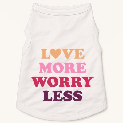 Love More Worry Less Inspiring Quote Doggie Tank