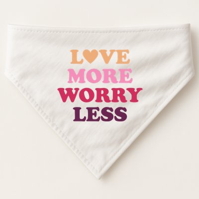 Love More Worry Less Inspiring Quote USA-Made Doggie Bandana