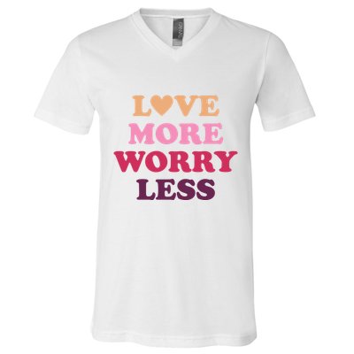 Love More Worry Less Inspiring Quote V-Neck T-Shirt