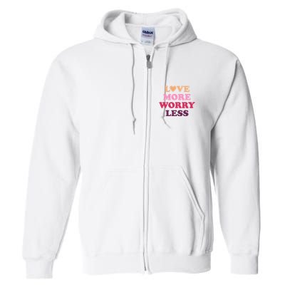 Love More Worry Less Inspiring Quote Full Zip Hoodie