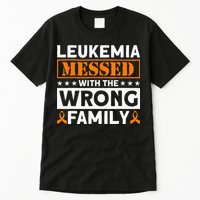 Leukemia Messed With The Wrong Family Leukemia Awareness Tall T-Shirt