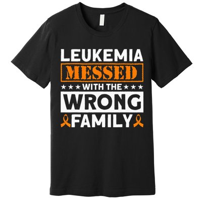 Leukemia Messed With The Wrong Family Leukemia Awareness Premium T-Shirt