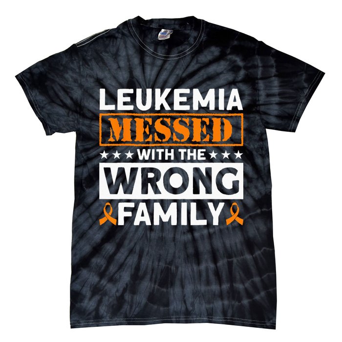 Leukemia Messed With The Wrong Family Leukemia Awareness Tie-Dye T-Shirt