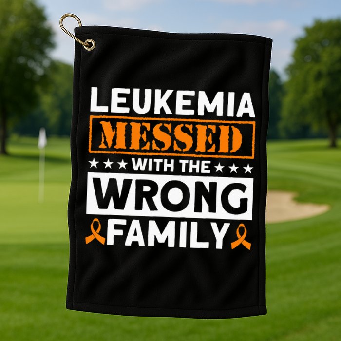 Leukemia Messed With The Wrong Family Leukemia Awareness Golf Towel