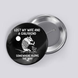 Lost My Wife And Girlfriend Button