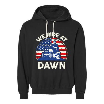 Lawn Mowing We Ride At Dawn Lawn Mower Garment-Dyed Fleece Hoodie