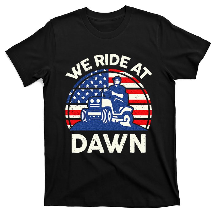 Lawn Mowing We Ride At Dawn Lawn Mower T-Shirt