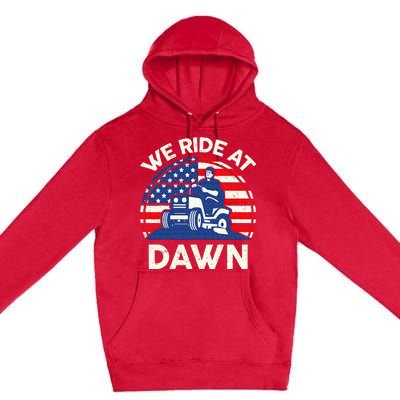 Lawn Mowing We Ride At Dawn Lawn Mower Premium Pullover Hoodie