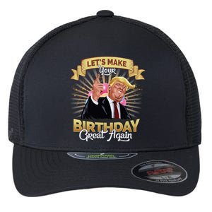 Let`s Make Your Birthday Great Again Donald Trump Gift Flexfit Unipanel Trucker Cap