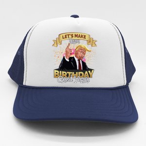 Let`s Make Your Birthday Great Again Donald Trump Gift Trucker Hat