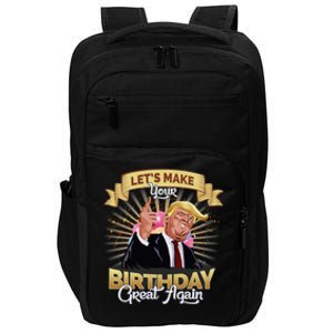 Let`s Make Your Birthday Great Again Donald Trump Meaningful Gift Impact Tech Backpack