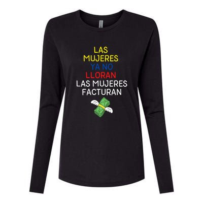 Las Mujeres Ya No Lloran Las Mujeres Facturan Womens Cotton Relaxed Long Sleeve T-Shirt