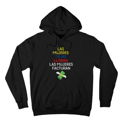 Las Mujeres Ya No Lloran Las Mujeres Facturan Hoodie