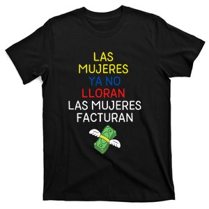 Las Mujeres Ya No Lloran Las Mujeres Facturan T-Shirt