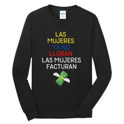 Las Mujeres Ya No Lloran Las Mujeres Facturan Tall Long Sleeve T-Shirt