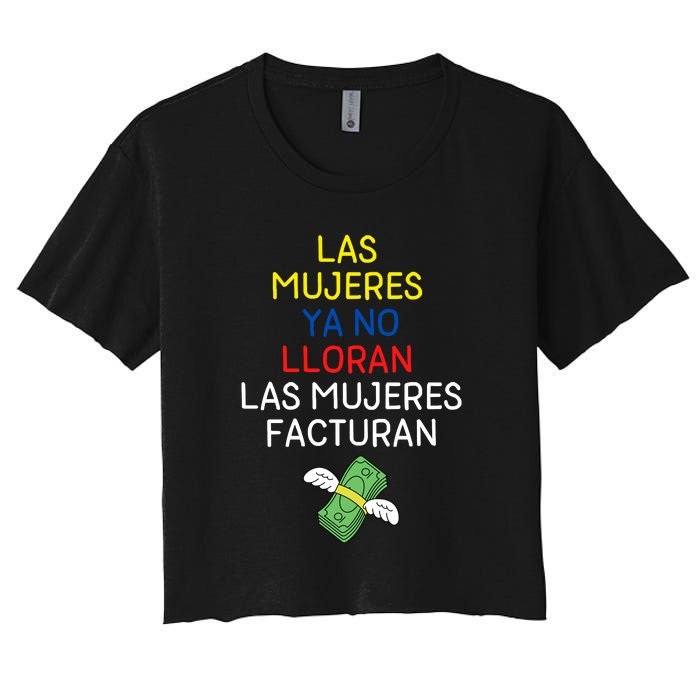 Las Mujeres Ya No Lloran Las Mujeres Facturan Women's Crop Top Tee