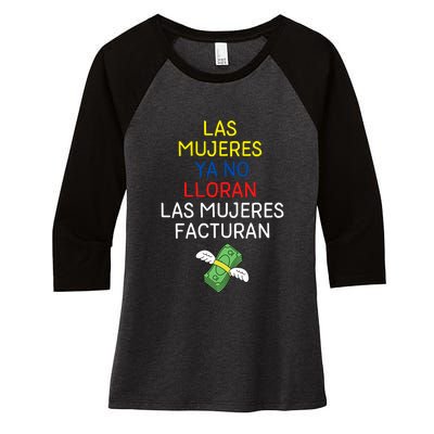 Las Mujeres Ya No Lloran Las Mujeres Facturan Women's Tri-Blend 3/4-Sleeve Raglan Shirt