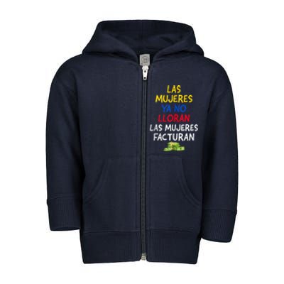 Las Mujeres Ya No Lloran Las Mujeres Facturan. Toddler Zip Fleece Hoodie