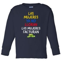 Las Mujeres Ya No Lloran Las Mujeres Facturan. Toddler Long Sleeve Shirt