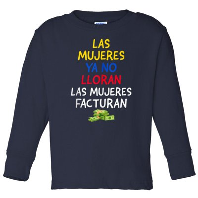 Las Mujeres Ya No Lloran Las Mujeres Facturan. Toddler Long Sleeve Shirt