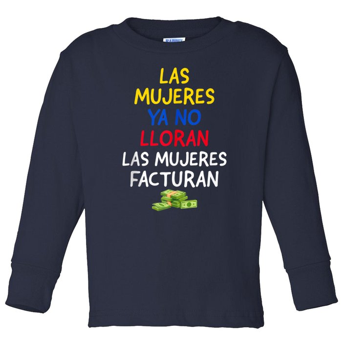 Las Mujeres Ya No Lloran Las Mujeres Facturan. Toddler Long Sleeve Shirt