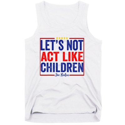 LetS Not Act Like Children Funny Trump Biden Debate Tank Top