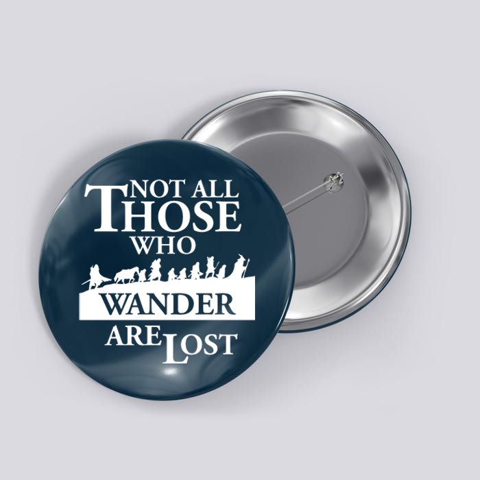 LOTR Not All Those Who Wander Are Lost Button