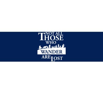 LOTR Not All Those Who Wander Are Lost Bumper Sticker