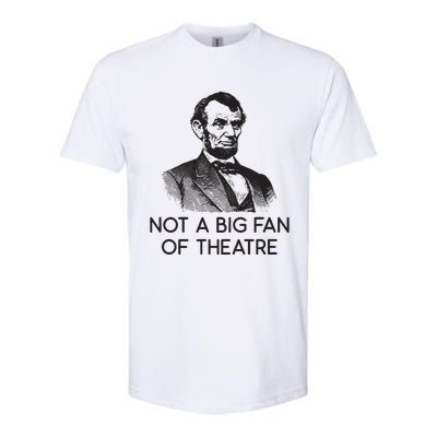 Lincoln Not A Big Fan Of Theatre History Gift Softstyle® CVC T-Shirt