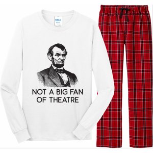 Lincoln Not A Big Fan Of Theatre History Gift Long Sleeve Pajama Set