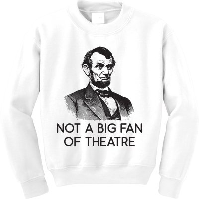 Lincoln Not A Big Fan Of Theatre History Gift Kids Sweatshirt