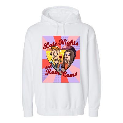 Late Nights And Rom Coms Gift Garment-Dyed Fleece Hoodie