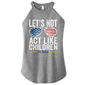 LetS Not Act Like Children Funny Trump Biden Debate Women’s Perfect Tri Rocker Tank