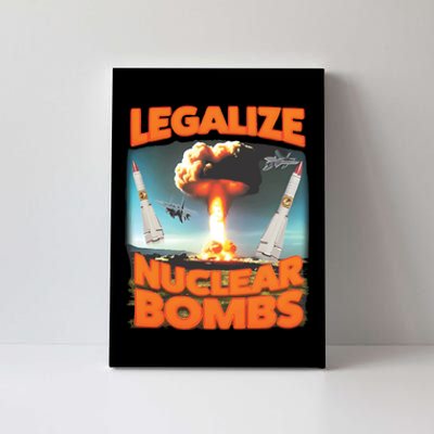 Legalize Nuclear Bombs Canvas