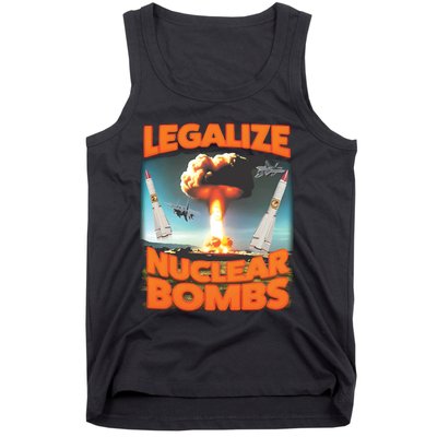 Legalize Nuclear Bombs Tank Top