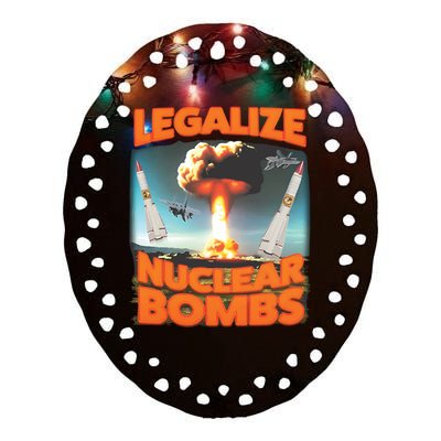 Legalize Nuclear Bombs Ceramic Oval Ornament