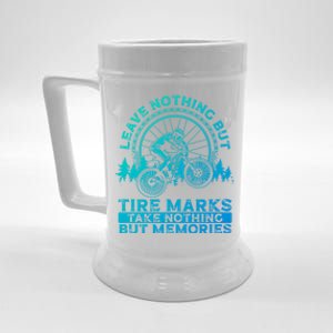 Leave Nothing But Tire Marks Take Nothing But Memories Mtb Gift Beer Stein