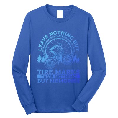 Leave Nothing But Tire Marks Take Nothing But Memories Mtb Gift Long Sleeve Shirt