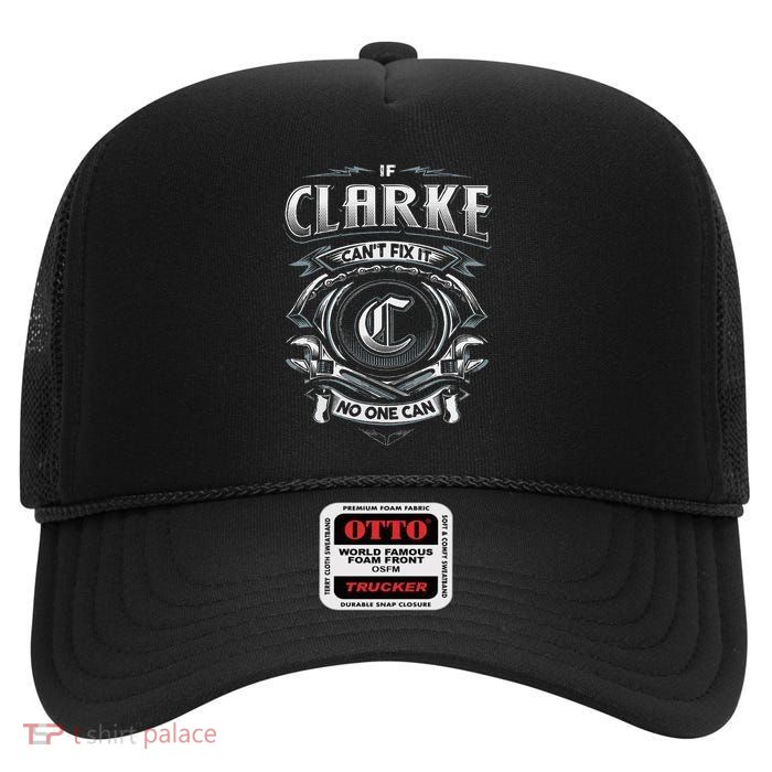 Last Name Clarke If Clarke CanT Fix It High Crown Mesh Back Trucker Hat